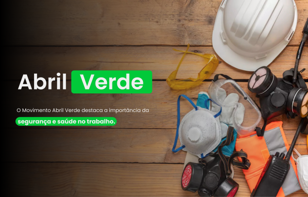 Movimento Abril Verde - Saúde e Segurança no Trabalho
